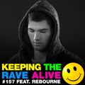 Keeping The Rave Alive Episode 157 featuring Rebourne
