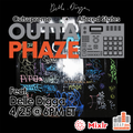 #69 OUTTA PHAZE  FEATURING DELLE DIGGA 4/25/22 HOSTS CUTSUPREME X ALTERED STATES