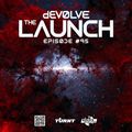 The Launch #95 w/ dEVOLVE