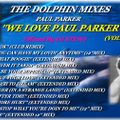THE DOLPHIN MIXES - PAUL PARKER - ''WE LOVE PAUL PARKER'' (VOLUME 3)