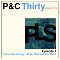 P&C 30th Anniversary Pod Episode 1 - P&C 60 Park-Like Setting 