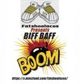 Fatshoolaces Presents - BIFF BAFF BOOM!