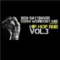 Gym Workout Mix presents - BEN SATTINGER HIP HOP RnB Vol.3