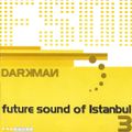 Darkman - Future Sound Of Istanbul 3 CD2 [2005]