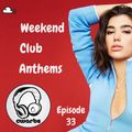 Weekend Club Anthems: Episode 33