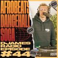 Afrobeats, Dancehall & Soca // DJames Radio Episode 44