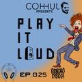 [EP.025] COHHUL presents. PLAY IT LOUD: PSYCHO DISCO!