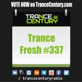 Trance Century Radio - RadioShow #TranceFresh 337