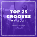 Groove Radio Top 25 of 2021 Countdown - Mixed by Swedish Egil [110-Min Bonus Mix]