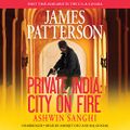 Private India: City on Fire - James Patterson, Ashwin Sanghi