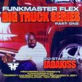Funkmaster Flex- Big Truck Series Pt. 1-  2001