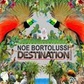 NOE BORTOLUSSI - DESTINATION  - EPISODE 37 - ENCYCLOPEDIA 2022