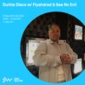 Durkle Disco w/ Fiyahdred & See No Evil 10TH DEC 2021
