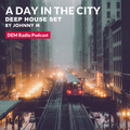 A Day In The City | Deep House Set | DEM Radio Podcast