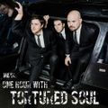 One Hour with ---> TORTURED SOUL