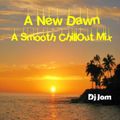 A New Dawn - A Smooth ChillOut Mix