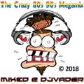 The Crazy 80s 90s Megamix (Mixed @ DJvADER 2018)