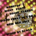 NONSTOP PARTY NIGHT  HOUSE CLASSIC & DISCO FUNKY 70's 80 's NEW  MIX 2017  MIXED BY DJ AGA