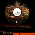 Podcast 020 - Damascuse Underground Session Part.01'' Mixed By Bob VanDer (April 5-2014)
