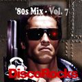 DiscoRocks' 80s Mix - Vol. 7