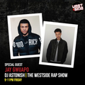 Westside Rap Show with DJ Astonish 20th November 2020 Special Guest Jay Gwuapo