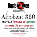Afrobeat 360 Mix - Vol. 5 (Kwangu 254 Edition)