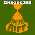 Hour Of The Riff - Episode 368