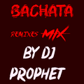 Bachata Mix 2019 Projects - DJ Prophet
