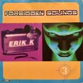 Forbidden Sounds 3 by Erik K