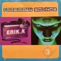 Forbidden Sounds 3 by Erik K