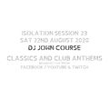 DJ John Course - Live webcast - week 23 Isolation Sat 22nd Aug 2020