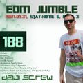 Daji Screw  -  EDM Jumble 188  (Stay Home Stream 6, Part III)