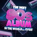 (62) VA - The Best 80s Album In The World...Ever! (2021) (22/01/2022)