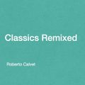 Classics Remixed 06 Roberto Calvet