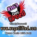 Get Lifted 163 (Soulful Heat Mix) - DJ Lady Duracell