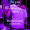THE EAST AFRICAN CONNECT w LASTA: REFORM RADIO GUEST MIX