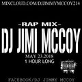RAP MIX MAY 23. 2018 DJ JIMI MCCOY