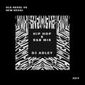 DJ ADLEY Hip Hop X R&B Mix #OldSkoolVSNewSkool