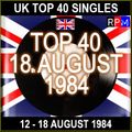 UK TOP 40 : 12 - 18 AUGUST 1984