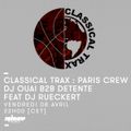 Classical Trax : DJ Ouai b2b Detente feat DJ Rueckert - 08 Avril 2016