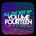 All The Way Is Up Vol.14