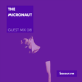 Guest Mix 018 - The Micronaut (Live) [07-06-2017]