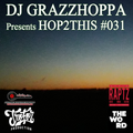 DJ GRAZZHOPPA presents HOP2THIS #031