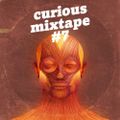Curious Mixtape #7