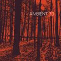 AMBIENT 70: New Age, Drone & Transcendental Music 1970-1980