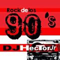 Rock 90's - DJ Héctor Jr.