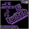 DJ LOU ROCK - MAKE THE SWITCH 2 TWITCH V.1
