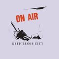 The Deep Tenor City Radio Show