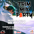 #2422 TRIM MIX PARTY JUNE 17 2022 FEATURING MISTER MAYSOO AND BIG EARTH