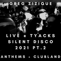 Greg Zizique - Live Tyacks Silent Disco Oct 2021 - Pt.2 Anthems & Clubland